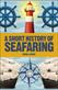 Short History of Seafaring, A